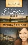 Love Finds You in Sisters, Oregon by Melody Carlson Love Finds You in Sisters, Oregon by Melody Carlson
