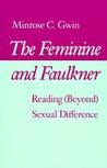 The Feminine and Faulkner: Reading (Beyond) Sexual Difference