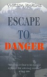 Escape to Danger by Watson Jenkins