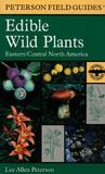A Field Guide to Edible Wild Plants: Eastern and Central North America