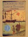 Commodore Perry in the Land of the Shogun by Rhoda Blumberg Commodore Perry in the Land of the Shogun by Rhoda Blumberg