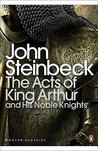 The Acts of King Arthur and His Noble Knights by John Steinbeck The Acts of King Arthur and His Noble Knights by John Steinbeck
