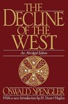 The Decline of the West, Abridged Edition by Oswald Spengler The Decline of the West, Abridged Edition by Oswald Spengler