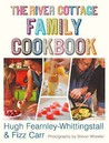 The River Cottage Family Cookbook by Hugh Fearnley-Whittingstall The River Cottage Family Cookbook by Hugh Fearnley-Whittingstall