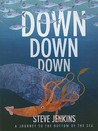 Down, Down, Down by Steve Jenkins Down, Down, Down by Steve Jenkins