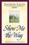 Show Me the Way: A Memoir in Stories Show Me the Way: A Memoir in Stories