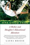 One Good Year: A Mother and Daughter's Educational Adventure One Good Year: A Mother and Daughter's Educational Adventure