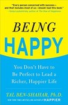 Being Happy: You Don't Have to Be Perfect to Lead a Richer, Happier Life Being Happy: You Don't Have to Be Perfect to Lead a Richer, Happier Life