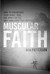 Muscular Faith: How To Strengthen Your Heart, Soul, And Mind For The Only Challenge That Matters