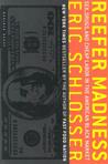 Reefer Madness by Eric Schlosser
