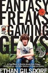 Fantasy Freaks and Gaming Geeks: An Epic Quest for Reality Among Role Players, Online Gamers, and Other Dwellers of Imaginary Realms