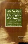 Through a Window by Jane Goodall Through a Window by Jane Goodall
