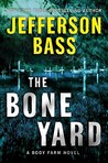 The Bone Yard (Body Farm, #6) The Bone Yard (Body Farm, #6)