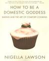 How to Be a Domestic Goddess by Nigella Lawson