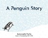 A Penguin Story by Antoinette Portis A Penguin Story by Antoinette Portis