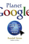 Planet Google by Randall E. Stross