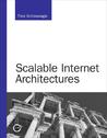 Scalable Internet Architectures by Theo Schlossnagle Scalable Internet Architectures by Theo Schlossnagle