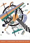 Concerning the Spiritual in Art by Wassily Kandinsky