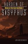 Burden of Sisyphus by Jon Messenger Burden of Sisyphus by Jon Messenger
