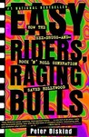 Easy Riders, Raging Bulls by Peter Biskind Easy Riders, Raging Bulls by Peter Biskind