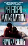 Insufficient Mating Material by Rowena Cherry