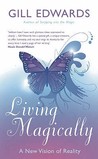 Living Magically: A New Vision Of Reality