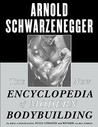 The New Encyclopedia of Modern Bodybuilding by Arnold Schwarzenegger The New Encyclopedia of Modern Bodybuilding by Arnold Schwarzenegger