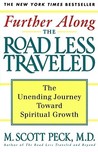 Further Along the Road Less Traveled: The Unending Journey Towards Spiritual Growth Further Along the Road Less Traveled: The Unending Journey Towards Spiritual Growth