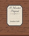 A Modest Proposal by Jonathan Swift A Modest Proposal by Jonathan Swift