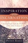 Inspiration and Incarnation by Peter Enns Inspiration and Incarnation by Peter Enns