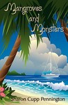 Mangroves and Monsters by Sharon C. Pennington Mangroves and Monsters by Sharon C. Pennington