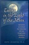 Eating in the Light of the Moon by Anita Johnston