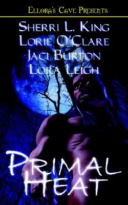  Primal Heat (Breeds, #10; Devlin Dynasty, #1; Moon Lust #1) Anthology  - Lora Leigh, Lorie O'Clare, Sherri L King, Jaci Burton