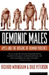 Demonic Males by Richard W. Wrangham Demonic Males by Richard W. Wrangham