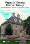 Virginia's Haunted Historic Triangle by Pamela K. Kinney
