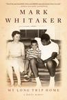 My Long Trip Home by Mark Whitaker