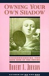 Owning Your Own Shadow by Robert A.   Johnson