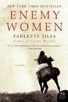 Enemy Women by Paulette Jiles Enemy Women by Paulette Jiles