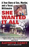 She Wanted It All by Kathryn Casey She Wanted It All by Kathryn Casey