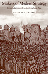 Makers of Modern Strategy from Machiavelli to the Nuclear Age by Peter Paret Makers of Modern Strategy from Machiavelli to the Nuclear Age by Peter Paret
