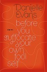 Before You Suffocate Your Own Fool Self by Danielle Evans Before You Suffocate Your Own Fool Self by Danielle Evans