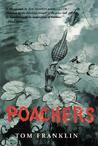 Poachers by Tom Franklin Poachers by Tom Franklin
