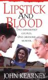 Lipstick and Blood by John Kearney Lipstick and Blood by John Kearney