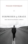 Surprised By Grace: God's Relentless Pursuit Of Rebels Surprised By Grace: God's Relentless Pursuit Of Rebels
