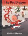 The Pet Dragon: A Story about Adventure, Friendship, and Chinese Characters The Pet Dragon: A Story about Adventure, Friendship, and Chinese Characters