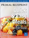 Primal Blueprint Quick and Easy Meals: Delicious, Primal-Approved Meals You Can Make in Under 30 Minutes