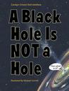 A Black Hole Is Not a Hole by Carolyn Cinami Decristofano A Black Hole Is Not a Hole by Carolyn Cinami Decristofano