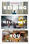 Beijing Welcomes You by Tom Scocca