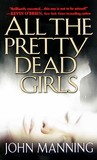 All The Pretty Dead Girls by John  Manning