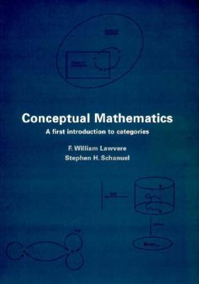 Conceptual Mathematics: A First Introduction To Categories by F